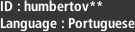 ID : humbertov**, Language : português
