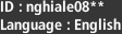 ID : nghiale08**, Language : English