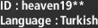 ID : heaven19**, Language : Turkish