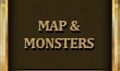 MAP & MONSTERS