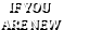 IF YOU ARE NEW